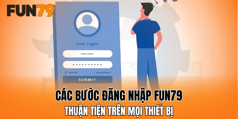 Các bước đăng nhập FUN79 thuận tiện trên mọi thiết bị
