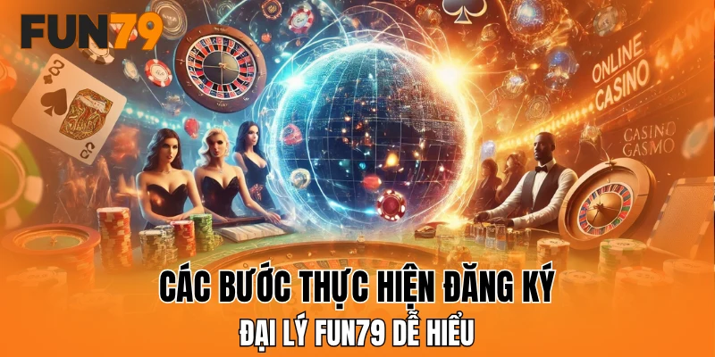 Các bước thực hiện đăng ký đại lý FUN79 dễ hiểu
