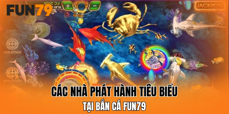 Các nhà phát hành tiêu biểu tại bắn cá FUN79