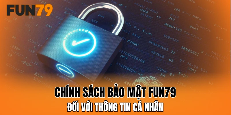 Chính sách bảo mật FUN79 đối với thông tin cá nhân