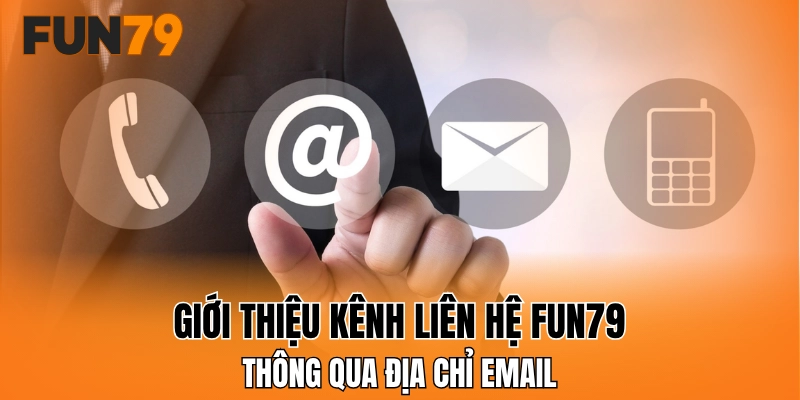 Giới thiệu kênh liên hệ FUN79 thông qua địa chỉ email