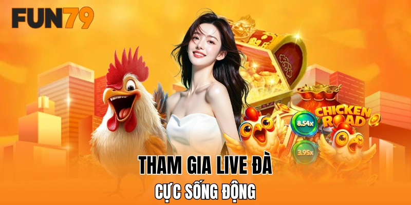Tham gia live đá kê sống động