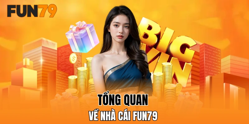 Tổng quan về nhà cái FUN79 