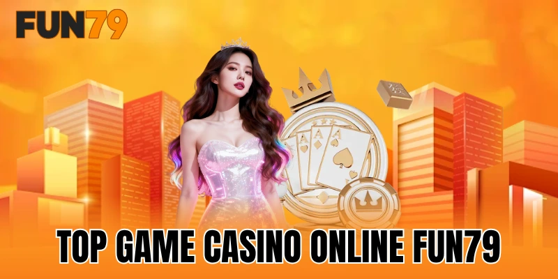 top game casino online FUN79