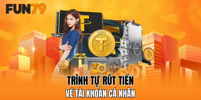Trình tự rút tiền FUN79 